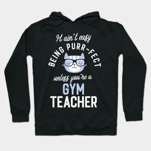 Gym Teacher Cat Lover Gifts - It ain't easy being Purr Fect Hoodie